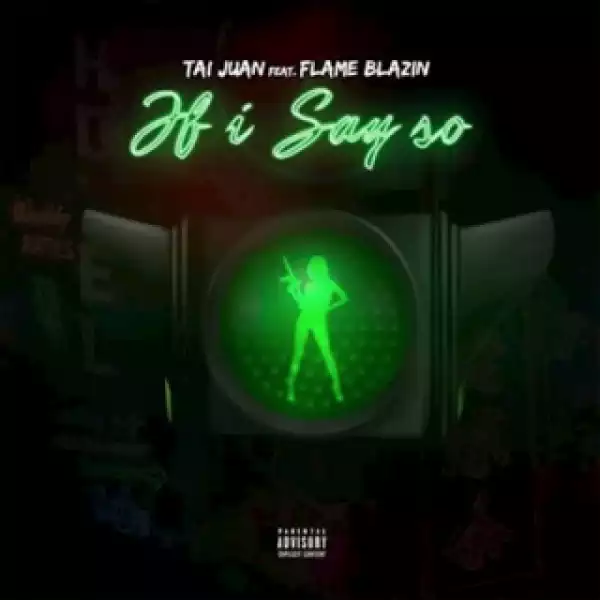 Instrumental: Tai Juan - If I Say So Ft. Flame Blazin